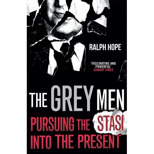 The Grey Men: Pursuing the Stasi Into the Present - Paperback