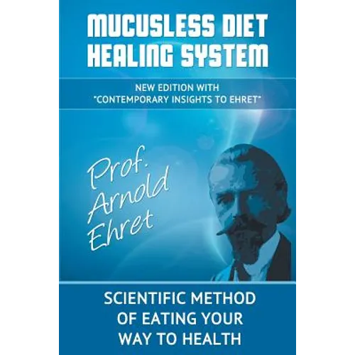 Mucusless Diet Healing System: Scientific Method of Eating Your Way to Health - Paperback