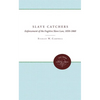 The Slave Catchers: Enforcement of the Fugitive Slave Law, 1850-1860 - Paperback
