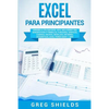 Excel para principiantes: Aprenda a utilizar Excel 2016, incluyendo una introducción a fórmulas, funciones, gráficos, cuadros, macros, modelado, infor - Paperback