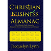 Christian Business Almanac: The Ultimate Daily Guide for Kingdom-Driven Entrepreneurs and Leaders - Paperback