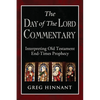 The Day of The Lord Commentary: Interpreting Old Testament End-Times Prophecy - Paperback