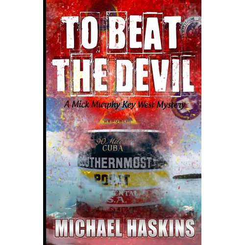 To Beat the Devil: A Mick Murphy Key West Mystery - Paperback