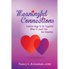 Meaningful Connections: Positive Ways To Be Together When A Loved One Has Dementia - Paperback