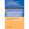 Computer Vision, Imaging and Computer Graphics - Theory and Applications: 12th International Joint Conference, Visigrapp 2017, Porto, Portugal, Februa - Paperback