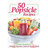 50 Popsicle Recipes: Making Popsicles; Popsicle Recipe Book - Paperback