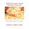 The Gluten-Free Vegan Italian: Authentic Recipes from The New Dawn Kitchen - Paperback