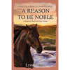 A Reason To Be Noble: A Prequel to The Horses Know Trilogy - Paperback
