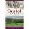 Bristol, Vermont: Historically Speaking - Hardcover