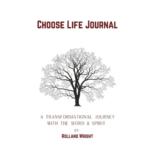 Choose Life Journal: A Transformational Journey with the Word & Spirit - Paperback