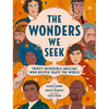 The Wonders We Seek: Thirty Incredible Muslims Who Helped Shape the World - Hardcover