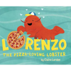 Lorenzo, the Pizza-Loving Lobster - Hardcover