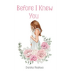 Before I Knew You - Hardcover