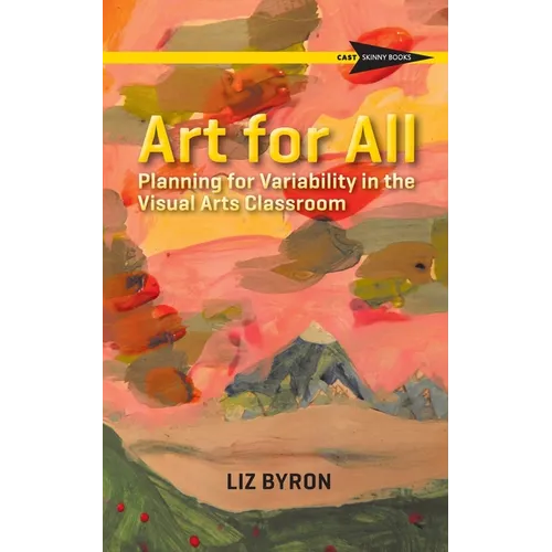Art for All: Planning for Variability in the Visual Arts Classroom - Paperback
