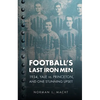 Football's Last Iron Men: 1934, Yale vs. Princeton, and One Stunning Upset - Paperback