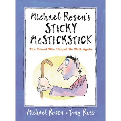 Michael Rosen's Sticky McStickstick: The Friend Who Helped Me Walk Again - Hardcover