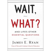 Wait, What?: And Life's Other Essential Questions - Hardcover