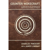 Counter Wokecraft: A Field Manual for Combatting the Woke in the University and Beyond - Paperback