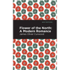 Flower of the North: A Modern Romance - Paperback