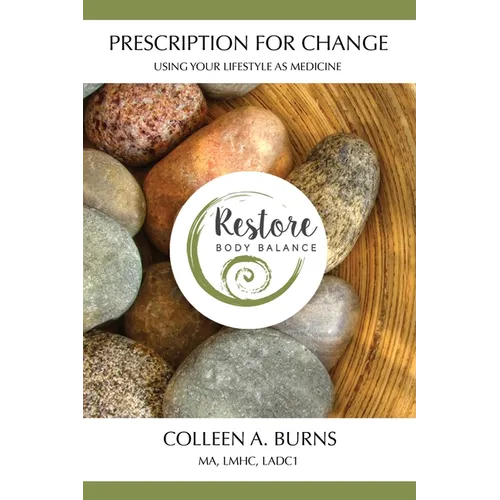 Prescription for Change: Using Your Lifestyle as Medicine - Paperback