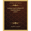 Artisans And Artifacts Of Vanished Races (1915) - Paperback