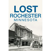 Lost Rochester, Minnesota - Paperback