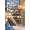 Basic Computers for Seniors and Beginners - Paperback