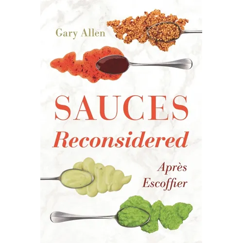 Sauces Reconsidered: Après Escoffier - Hardcover