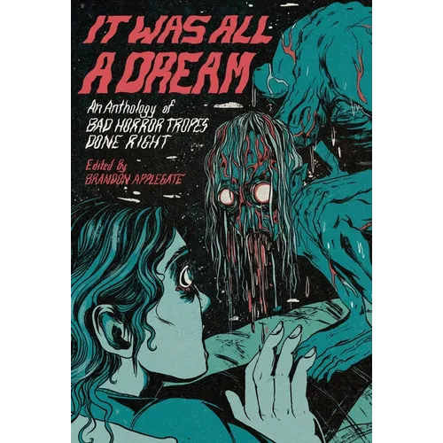 It Was All A Dream: An Anthology Of Bad Horror Tropes Done Right - Hardcover