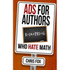 Ads for Authors Who Hate Math: Write Faster, Write Smarter - Paperback