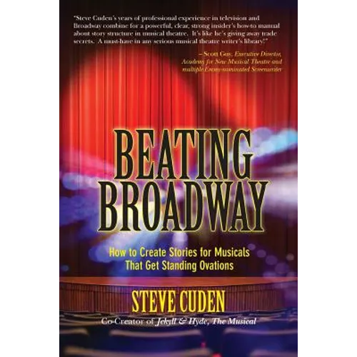 Beating Broadway: How to Create Stories for Musicals That Get Standing Ovations - Paperback