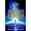 Awakened By Death: Stories of Transformation - Paperback
