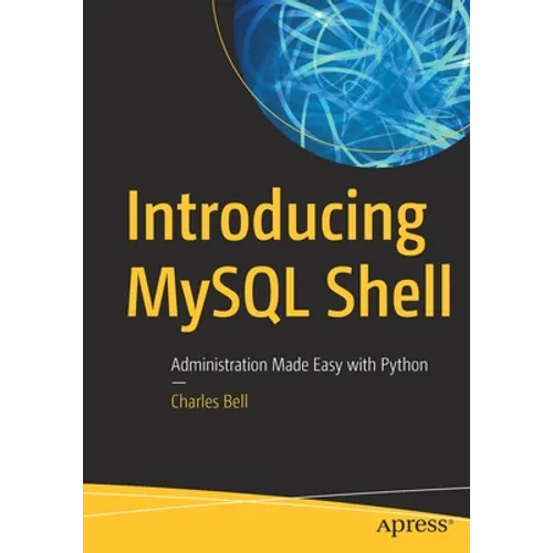Introducing MySQL Shell: Administration Made Easy with Python - Paperback