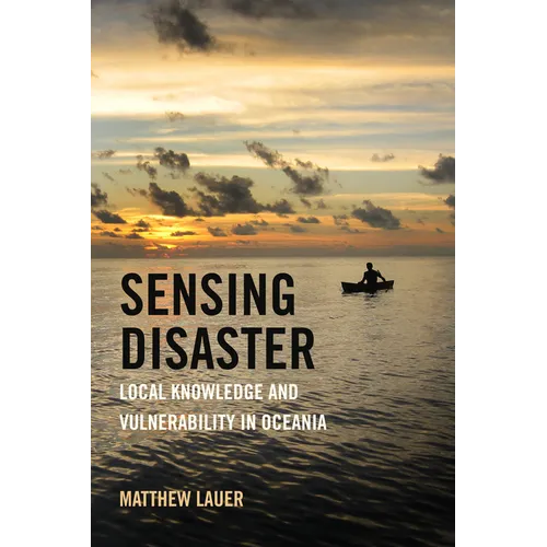 Sensing Disaster: Local Knowledge and Vulnerability in Oceania - Paperback