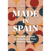Made in Spain: A Shopper's Guide to Artisans and Their Crafts by Region - Paperback