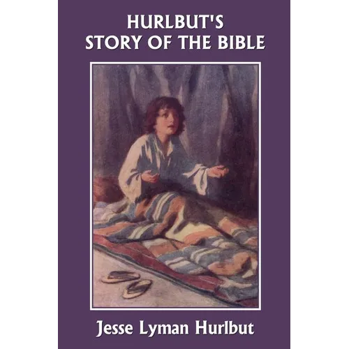 Hurlbut's Story of the Bible, Original Edition (Yesterday's Classics) - Paperback