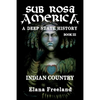 Sub Rosa America, Book III: Indian Country - Paperback