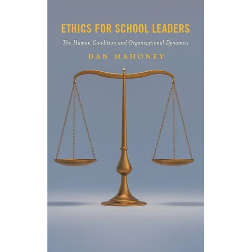 Ethics for School Leaders: The Human Condition and Organizational Dynamics - Paperback
