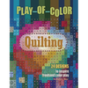 Play-Of-Color Quilting: 24 Designs to Inspire FreeHand Color Play - Hardcover