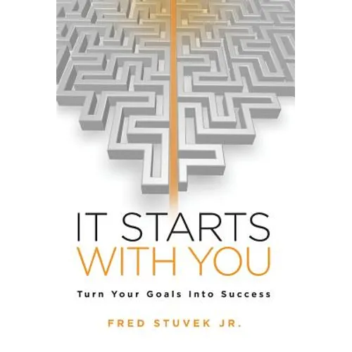It Starts With You: Turn Your Goals Into Success - Hardcover