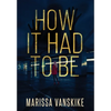 How It Had To Be (How It Had To Be, #1) - Hardcover