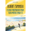 Estaba Preparado Para Todo Menos Para Ti / I Was Prepared for Everything But You - Paperback
