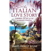 An Italian Love Story: Surprise and Joy on the Amalfi Coast - Hardcover
