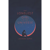 The Loneliest Girl in the Universe - Hardcover