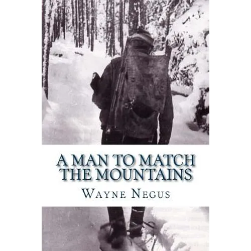 A Man to Match the Mountains: 70 Years of Trapping - Paperback
