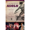Sarasota's Asolo: A History of the State Theatre of Florida - Hardcover