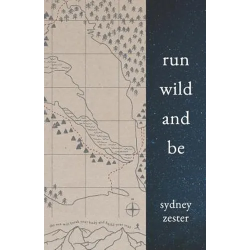 Run Wild and Be: A Collection of Poems & Stories Inspired by Wild Spaces & Endurance Running. - Paperback