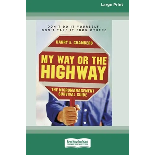 My Way or the Highway: The Micromanagement Survival Guide (16pt Large Print Edition) - Paperback