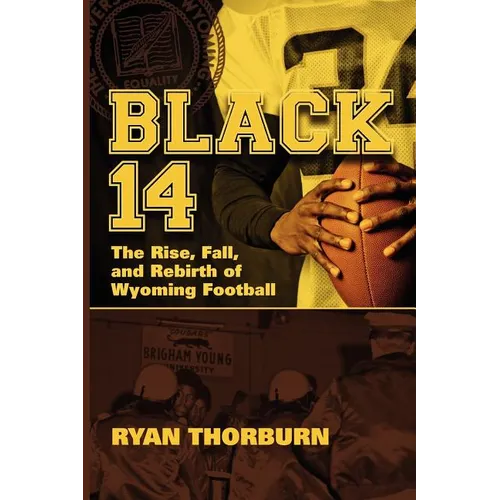 Black 14: The Rise, Fall and Rebirth of Wyoming Football - Paperback