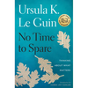 No Time to Spare: Thinking about What Matters - Hardcover